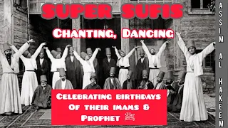 Birthday of Prophet, their Imams, chanting, dancing of super sufis backed by hadith Assim al hakeem