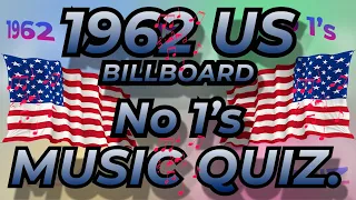 1962 US BILLBOARD No 1s  Music Quiz. All the No 1s from 1962 Name the song from the 10 second intro.