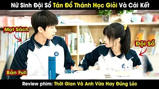 review phim: Thời Gian Và Anh Vừa Hay Đúng Lúc full 1-24 | Nữ Sinh Đội Sổ Tán Đổ Thánh Học Giỏi