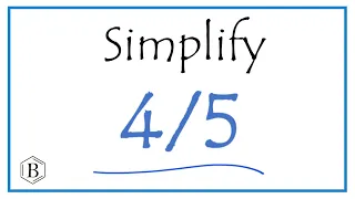 How to Simplify the Fraction 4/5