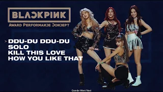 BLACKPINK - DDU-DU/Intro+SOLO/Kill This Love/How You Like That (award show perf. concept)