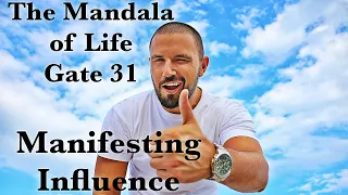 The Mandala of Life/Episode 33/ Gate 31/Manifesting Influence