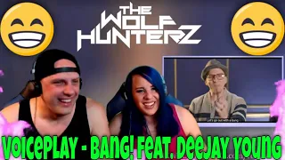 VoicePlay - Bang! feat. Deejay Young (A Cappella) THE WOLF HUNTERZ Reactions
