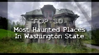 Top 10 Most Haunted Places In Washington State