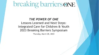 Lessons & Next Steps: Integrated Care for Children & Youth at the 2023 Breaking Barriers Symposium