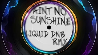 Bill Withers - Ain't No Sunshine - Best Liquid DnB Remix! (Savage Rehab)