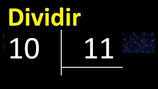 Dividir 10 entre 11 , division inexacta con resultado decimal  . Como se dividen 2 numeros