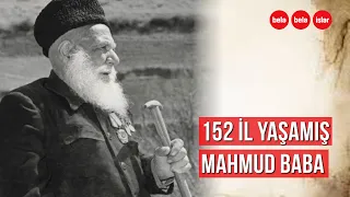 152 il yaşamış Mahmud baba...