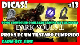 Dark Souls 3: Dicas! #13 | Como conseguir Prova de um Tratado Cumprido (Farm Off-Line)