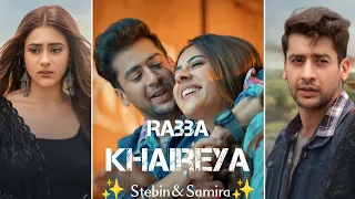 Rabba Khaireya Full Screen Whatsapp Status | Paras Arora | Hiba Nawab | Stebin Ben | Samira Koppikar