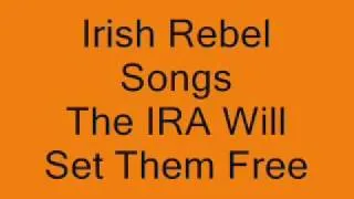 Irish Rebel Songs - The IRA will Set Them Free