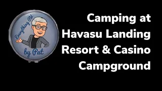 Havasu Landing Resort Campground Review