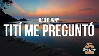 Bad Bunny - Tití Me Preguntó (Letra / Lyrics)