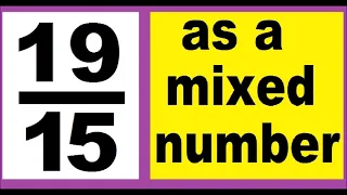 19/15 as mixed number. An improper fraction to mixed number, an example.