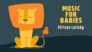 Music for your baby ☀️African Lullaby ☀️Lullabies for calming babies, newborns, toddlers, kids...