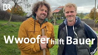 "Wwoofen": Freiwillig auf dem Bio-Bauernhof mitarbeiten | Schwaben + Altbayern | BR