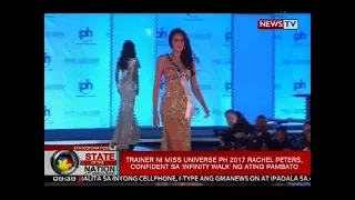 Trainer ni Miss Universe PH 2017 Rachel Peters, confident sa 'infinity walk' ng ating pambato