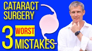 Cataract surgery: the 3 worst mistakes ever