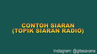 CONTOH SIARAN RADIO (TOPIK/MATERI SIARAN)