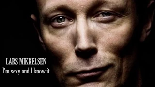 LARS MIKKELSEN || I'm sexy and I know it