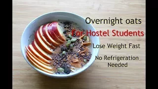 Lose Weight Fast In 1 Week - Overnight Oats For Hostel Students/Bachelors - Weight Loss Meal Plan