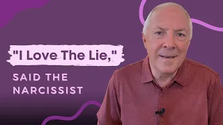 "I Love The Lie," Said The Narcissist