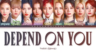 TWICE DEPEND ON YOU Lyrics (트와이스 DEPEND ON YOU 가사) [Color Coded Lyrics Han/Rom/Eng]