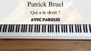 Patrick Bruel - Qui a le droit ? (avec paroles) - Piano