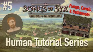 Songs of Syx - Human Tutorial Series (Pumps, Canals & Bathhouses)