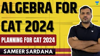 CAT 2024 ALGEBRA Planning Session by Sameer Sardana