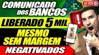 Bancos LIBERAM R$5000 Reais MESMO SEM MARGEM e Negativado?? Emprestimo para negativados