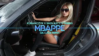 KUBAŃCZYK x SMOLASTY x TRIBBS - MBAPPE (DA LUCA REMIX)