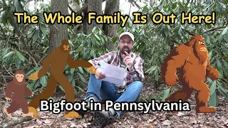 The Whole Family Is Out Here! ~ Bigfoot in Pennsylvania