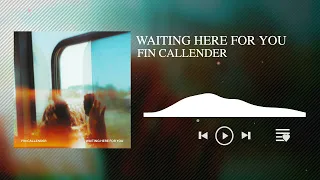 Fin Callender - Waiting Here For You