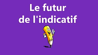 Le futur simple de l'indicatif - 1er 2e 3e groupe - La conjugaison