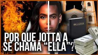 POR QUE JOTTA A SE CHAMA "ELLA"?