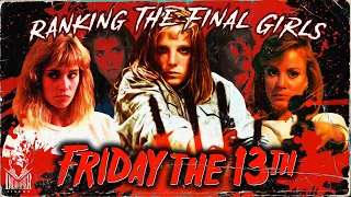 RANKING THE FINAL GIRLS OF THE FRIDAY THE 13TH FRANCHISE!