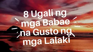 8 Ugali ng mga Babae na Gusto ng mga Lalaki