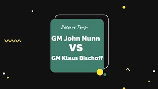 Reserve Tempi: GM John Nunn vs GM Klaus Bischoff 1986