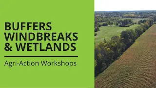 Agri-Action Workshops: Buffers, Windbreaks & Wetlands