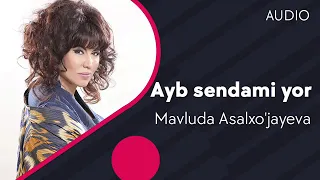 Mavluda Asalxojayeva - Ayb sendami yor