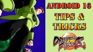 Dragon Ball FighterZ - Android 16 Tips & Tricks