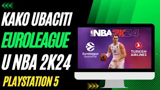 KAKO UBACITI EUROLEAGUE U NBA 2K24 NA PLAYSTATION 5 | TUTORIJAL