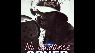 CHRIS BROWN FEAT DRAKE "NO GUIDANCE" (COVER) BY ML THE TRUTH explicit