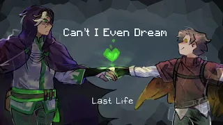 "Can't I Even Dream?" || Last Life (Desertduo PMV)