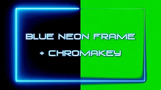 Футаж - Синяя Неоновая Рамка ¦ Фон для монтажа ¦ Blue Neon Frame + Chromakey