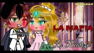 ꧁ LA MAFIA Y LA REALEZA ꧂|| 🎬 Gacha life mini película 🎬 || GLMM