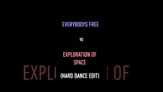 Everybody's Free vs Exploration of space - Hard dance edit