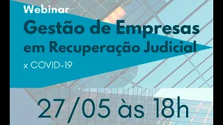 Webinar: Gestão de Empresas em Recuperação Judicial x COVID-19