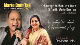 Chhodenge Na Hum Tera Saath - Marte Dam Tak (1987) | Anuradha Paudwal & Mohammed Aziz